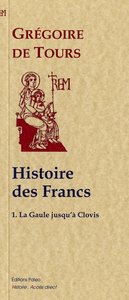 Picture of Histoire des Francs. Livres I et II - Histoire de la Gaule jusqu'à Clovis.