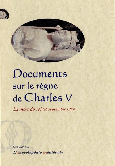 Picture of Documents sur le règne de Charles V. 16 septembre 1380, la mort du roi.
