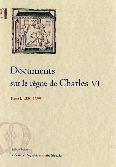 Picture of Documents sur le règne de Charles VI. Tome 1 (1380-1399)