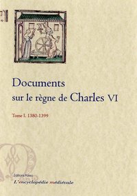 Picture of Documents sur le règne de Charles VI. Tome 1 (1380-1399)