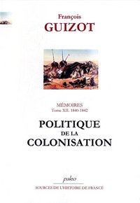 Image de Mémoires pour servir à l'histoire de mon temps. T12 (1840-1842) Politique de la colonisation.