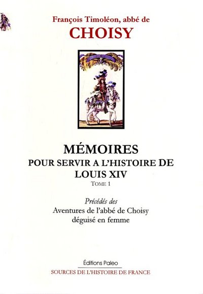 Image de Mémoires. Tome 1. Aventures de l'abbé de Choisy déguisé en femme