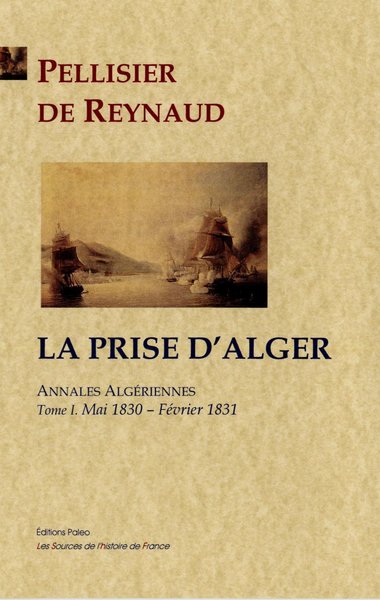 Image de La Prise d'Alger. Annales algériennes, tome I (mai 1830 - février 1831).