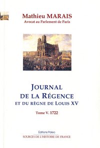 Image de Journal de la Régence et du règne de Louis XV. T5 - janvier-décembre 1722