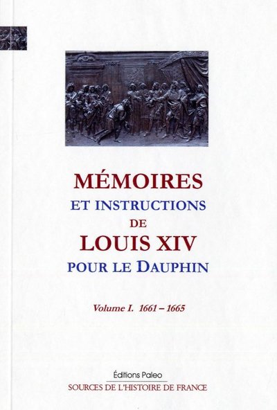 Image de Mémoires et instructions de Louis XIV pour le Dauphin. T1 (1661-1665)