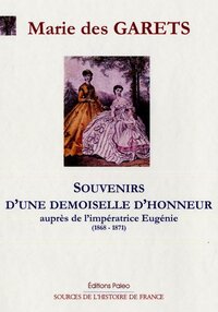 Image de Souvenirs d'une demoiselle d'honneur auprès de l'impératrice Eugénie (1868-1871)