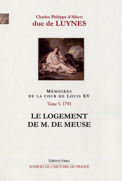 Image de Mémoires de la cour de Louis XV. Tome 5 - (1741) Le logement de M. de Meuse