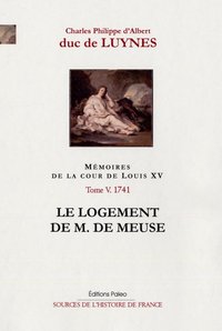 Image de Mémoires de la cour de Louis XV. Tome 5 - (1741) Le logement de M. de Meuse
