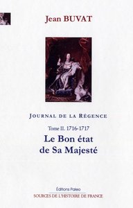 Image de Journal de la Régence. Tome 2 (1716-1717) Le Bon état de Sa Majesté.