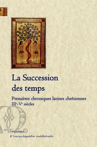 Picture of La succession des temps. Premières chroniques latines chrétiennes (IIIe-Ve siècles)