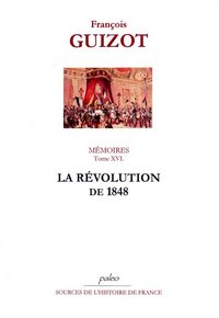Image de Mémoires pour servir à l'histoire de mon temps. T16 (1848) La Révolution de 1848.