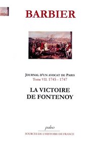 Image de JOURNAL D'UN AVOCAT DE PARIS. Tome 7 (1745-1747). La Victoire de Fontenoy.