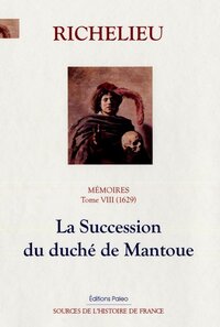 Image de MÉMOIRES. T.8 (1629) La Succession du duché de Mantoue
