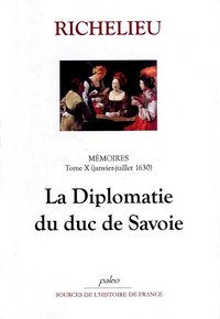 Image de Mémoires. Tome 10 (janvier-juillet 1630) La Diplomatie du duc de Savoie.