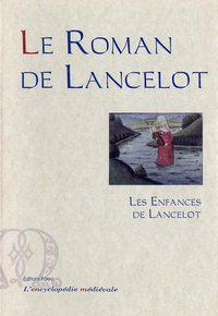 Picture of Le Roman de lancelot. Première branche. Tome 1 - Les Enfances de Lancelot.