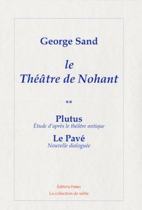 Image de Théâtre de Nohant. Volume 2 : Plutus ; le Pavé.