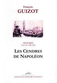 Image de Mémoires pour servir à l'histoire de mon temps. T11 (1840-1841) Les Cendres de Napoléon.