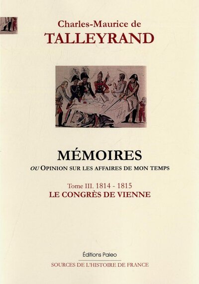 Image de Mémoires, ou Opinion sur les affaires de mon temps. Tome 3 (1814-1815)