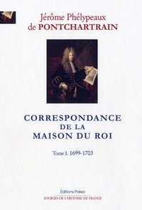 Image de Correspondance de la Maison du Roi. Tome 1 (1699-1703)