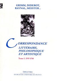 Image de Correspondance littéraire, philosophique et artistique. Tome 1 (1747-1748)