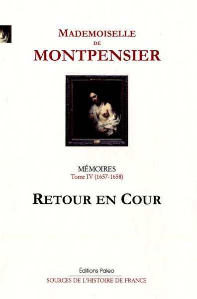 Image de Mémoires de la Grande Mademoiselle. Tome 4 (1657-1658) Retour en cour.