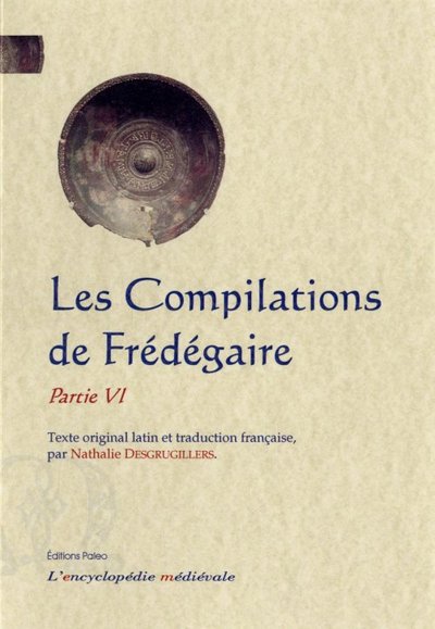 Picture of Les Compilations de Fredegaire, Partie 6.