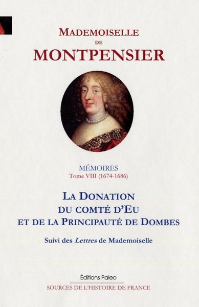 Image de Mémoires de la Grande Mademoiselle. Tome 8 (1674-1686) La donation du comté d'Eu...