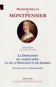 Image de Mémoires de la Grande Mademoiselle. Tome 8 (1674-1686) La donation du comté d'Eu...