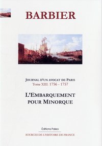 Image de JOURNAL D'UN AVOCAT DE PARIS. Tome 13 (1756-1757) L'Embarquement pour Minorque.