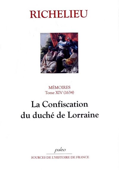 Image de Mémoires. T.14 (1634) La Confiscation du duché de Lorraine.