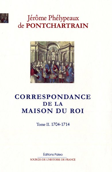 Image de Correspondance de la maison du Roi. Tome 2 (1704-1714)