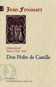 Picture of CHRONIQUES DE FROISSART. T4 (1360-1369) Dom Pèdre de Castille.