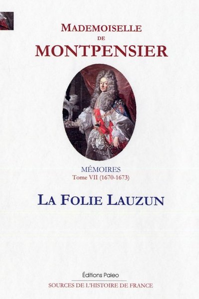 Image de Mémoires de la Grande Mademoiselle. Tome 7 (1670-1673) La Folie Lauzun
