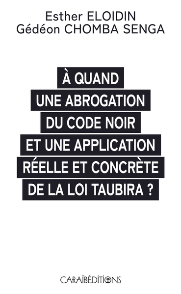 Image de A QUAND UNE ABROGATION DU CODE NOIR ET UNE APPLICATION REELLE ET CONCRETE DE LA LOI TAUBIRA ?