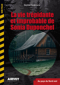 Picture of La vie trépidante et improbable de Sonia Duponchel - Au pays du Nord noir