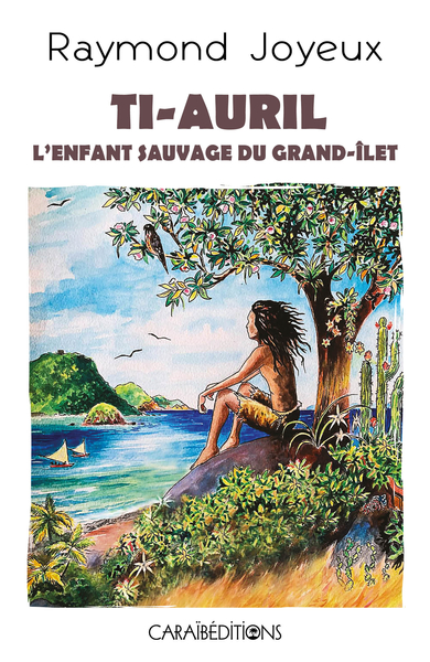 Image de TI-AURIL L'ENFANT SAUVAGE DU GRAND-ILET
