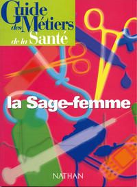 Image de Guide des métiers de la santé - La sage-femme Livre/Guide pratique