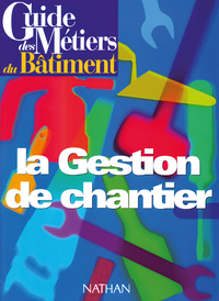 Image de Guide des métiers du bâtiment - La gestion de chantier Livre/Guide pratique