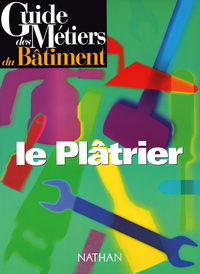Image de Guide des métiers du bâtiment - Le plâtrier Livre/Guide pratique