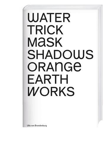 Image de Ulla Von Brandenburg : Water Trick Mask Shadows Orange Earth Works /anglais