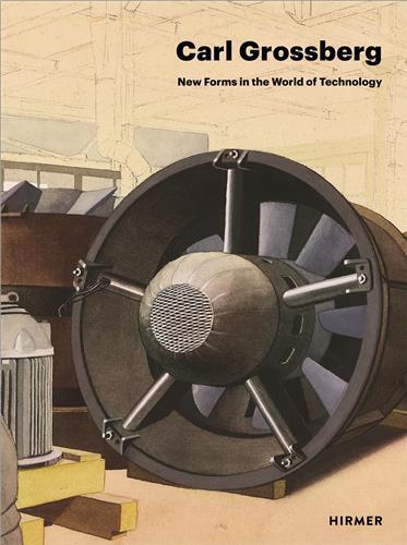 Picture of Carl Grossberg New Forms in the World of Technology /anglais