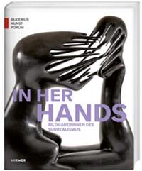 Picture of In Her Hands Bildhaverinnen des Surrealismus /allemand