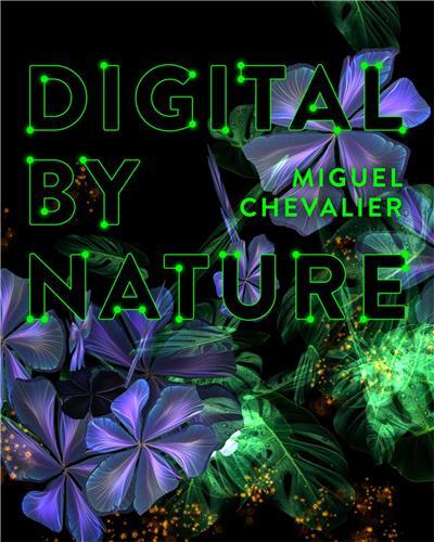 Picture of Miguel Chevalier Digital by Nature /anglais