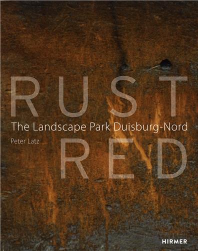 Image de Rust Red: The Landscape Park Duisburg Nord /anglais