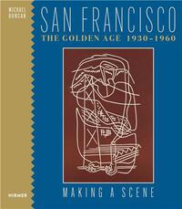 Picture of San Francisco the Golden Age 1930-1960 : Making a Scene /anglais