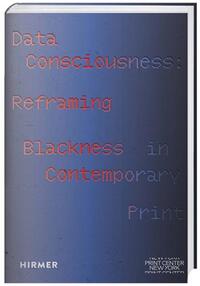 Picture of Data Consciousness : Reframing Blackness in Contemporary Print /anglais