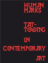Picture of Human Marks : Tattooing in Contemporary Art /anglais