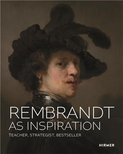 Picture of Rembrandt as Inspiration: Teacher, Strategist, Bestseller /anglais
