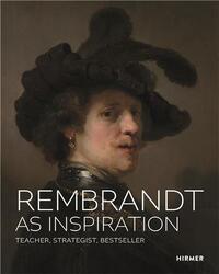 Picture of Rembrandt as Inspiration: Teacher, Strategist, Bestseller /anglais
