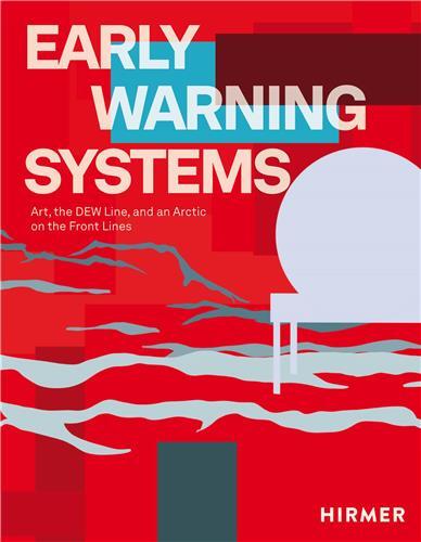 Picture of Early Warning Systems : Art, the DEW Line, and an Arctic on the Front Lines /anglais